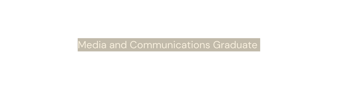 Media and Communications Graduate